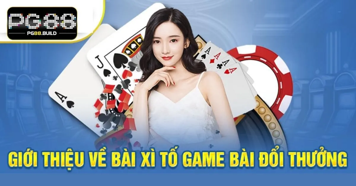 Khái quát sơ lược về bài xì tố PG88