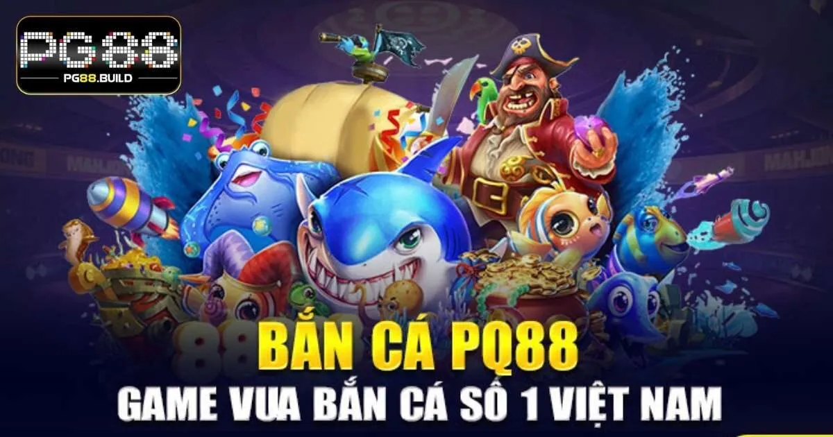 Khái quát sơ lược về danh mục bắn cá PG88