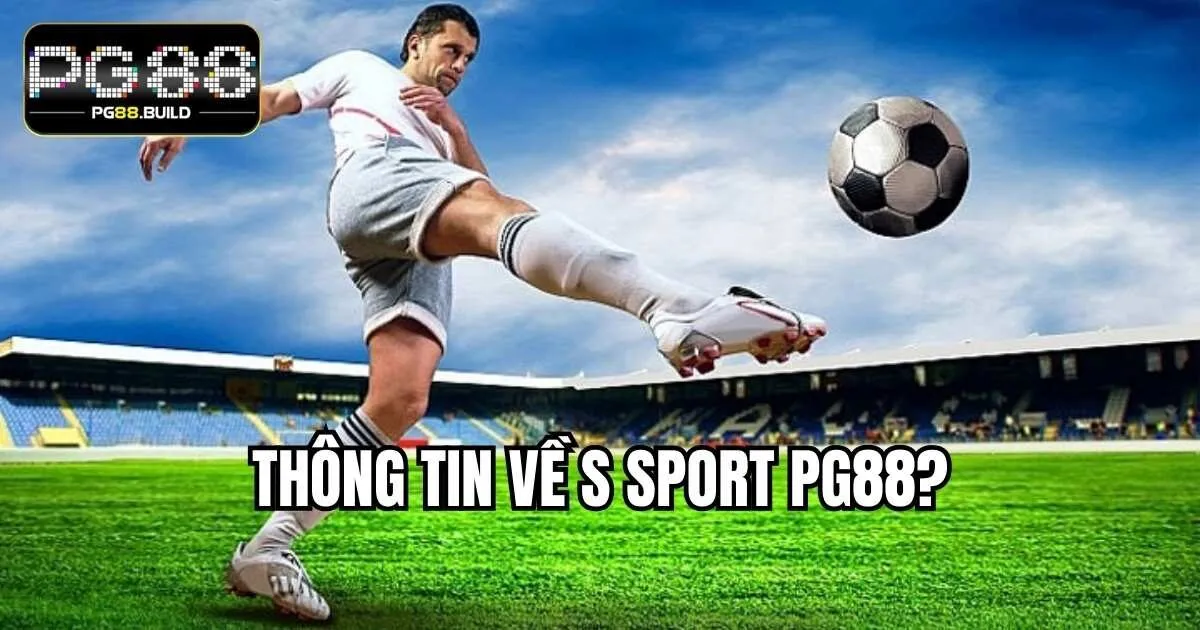 Thông tin về S Sport PG88?