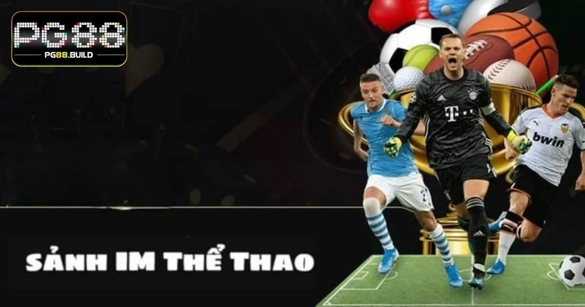 IM Sports PG88 – Sảnh Cược Thể Thao Trả Thưởng Xanh Chín