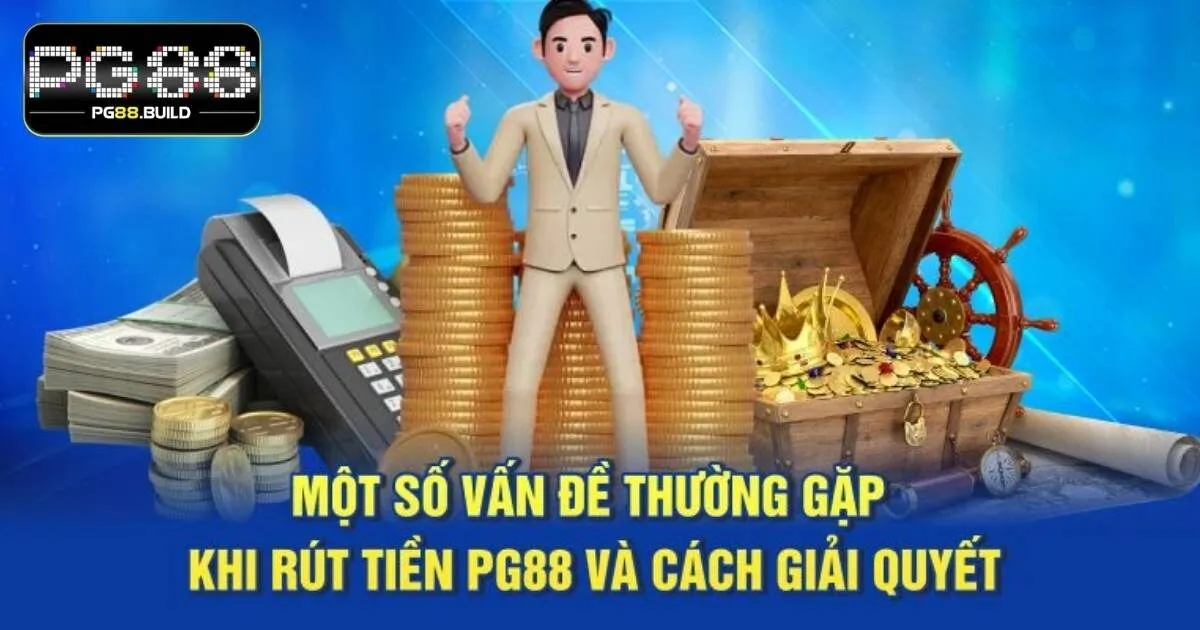 Nên lưu ý những gì khi thực hiện rút tiền PG88?