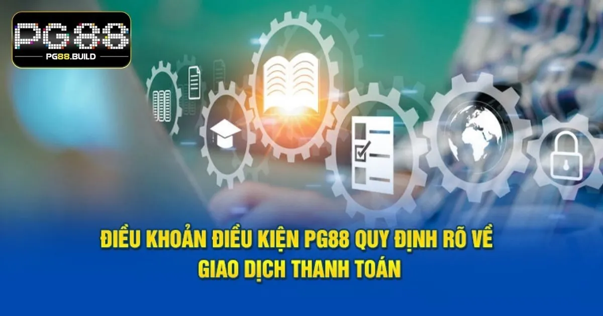 Điều khoản và điều kiện PG88 về giao dịch