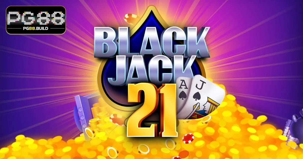 Blackjack PG88 - Trò Chơi Nhất Định Không Nên Bỏ Lỡ