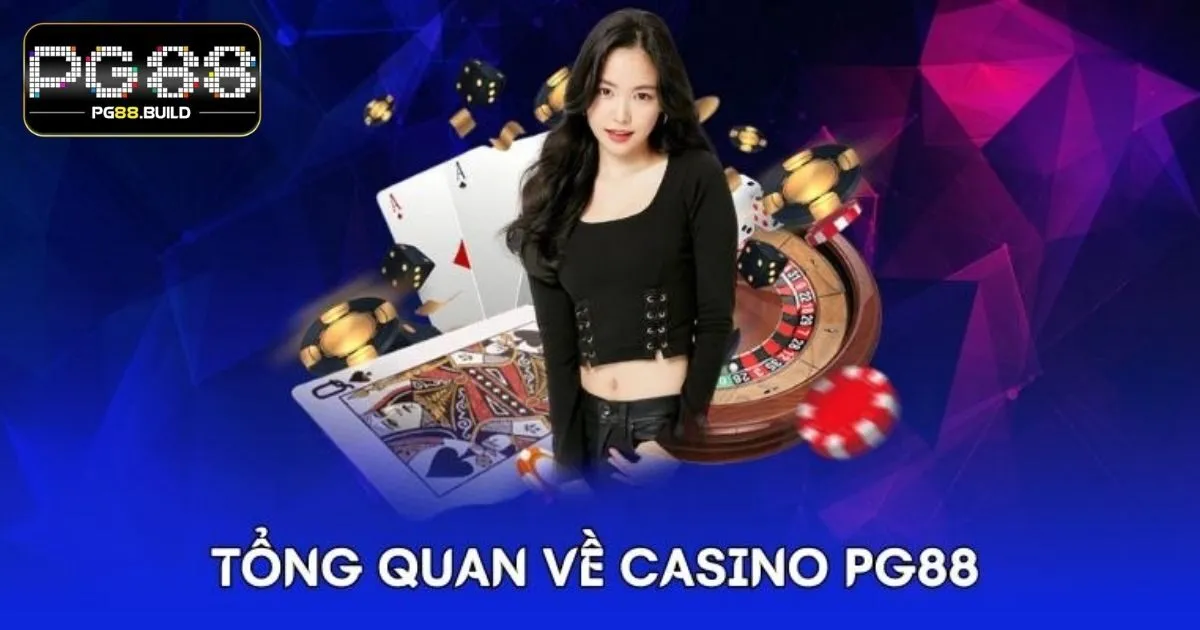 Tổng quan về sảnh casino PG88 uy tín chất lượng